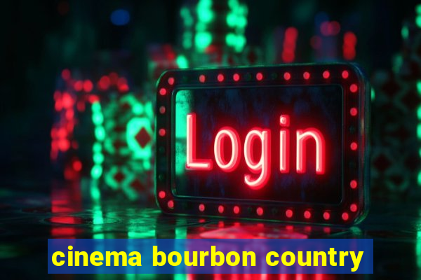 cinema bourbon country